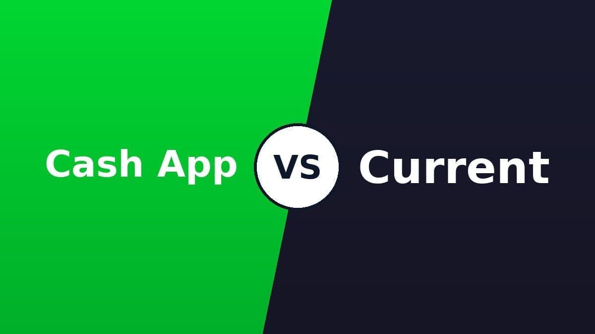 Cash App vs Current (2026): Which Is Better?